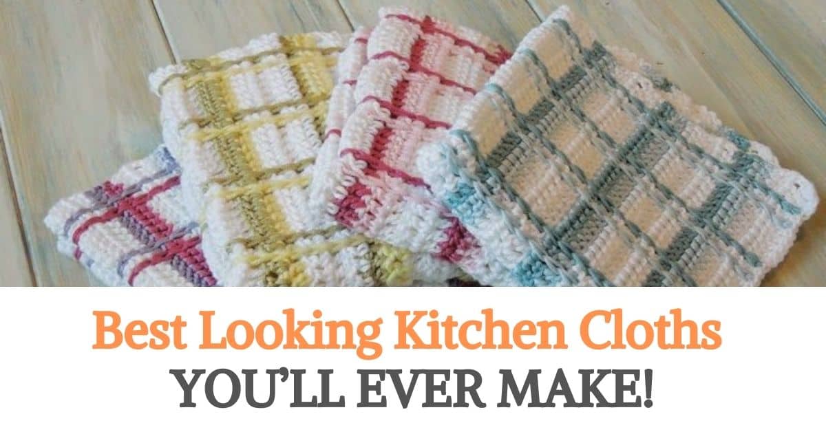 Best Looking Kitchen Cloths (Dishcloths) You’ll Ever Make!