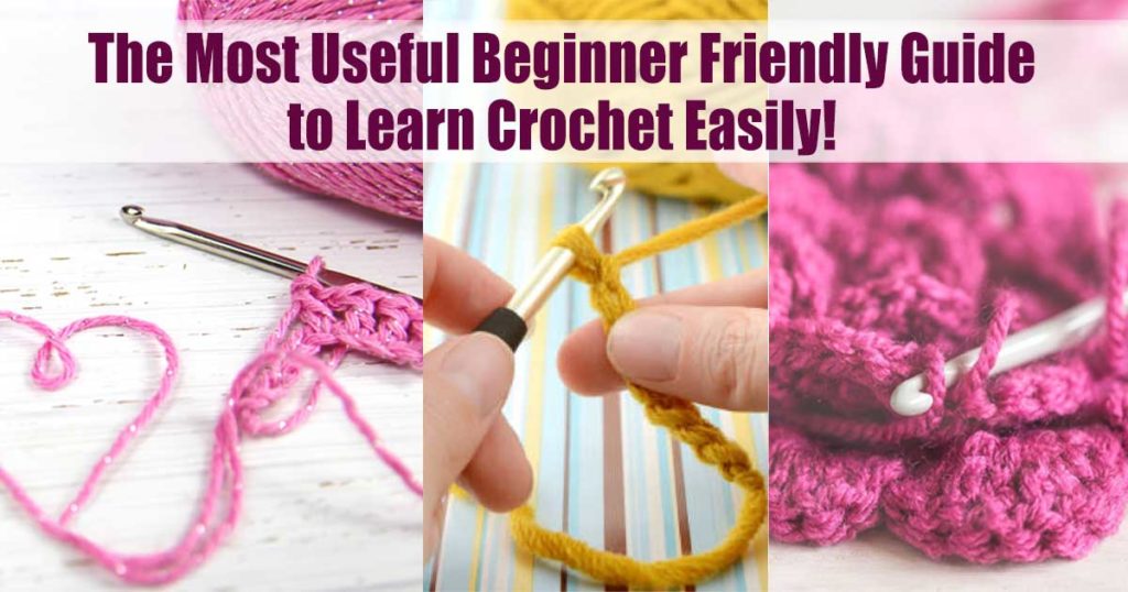 The Most Useful Beginner Friendly crochet guide