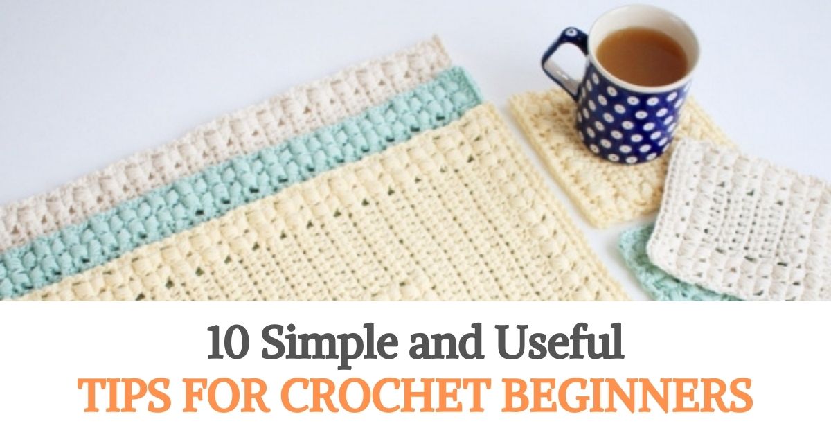 10 Simple and Useful Tips for Crochet Beginners