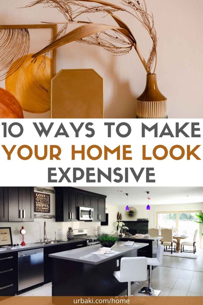 10 Ways To Make Your Home Look Expensive