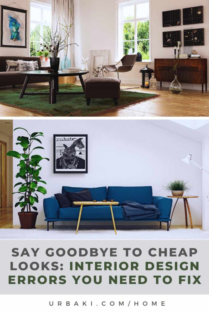 Say Goodbye to Cheap Looks: Interior Design Errors You Need to Fix