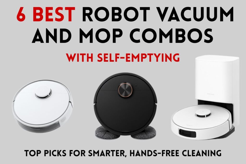 6 Best Robot Vacuum and Mop Combos with Self-Emptying