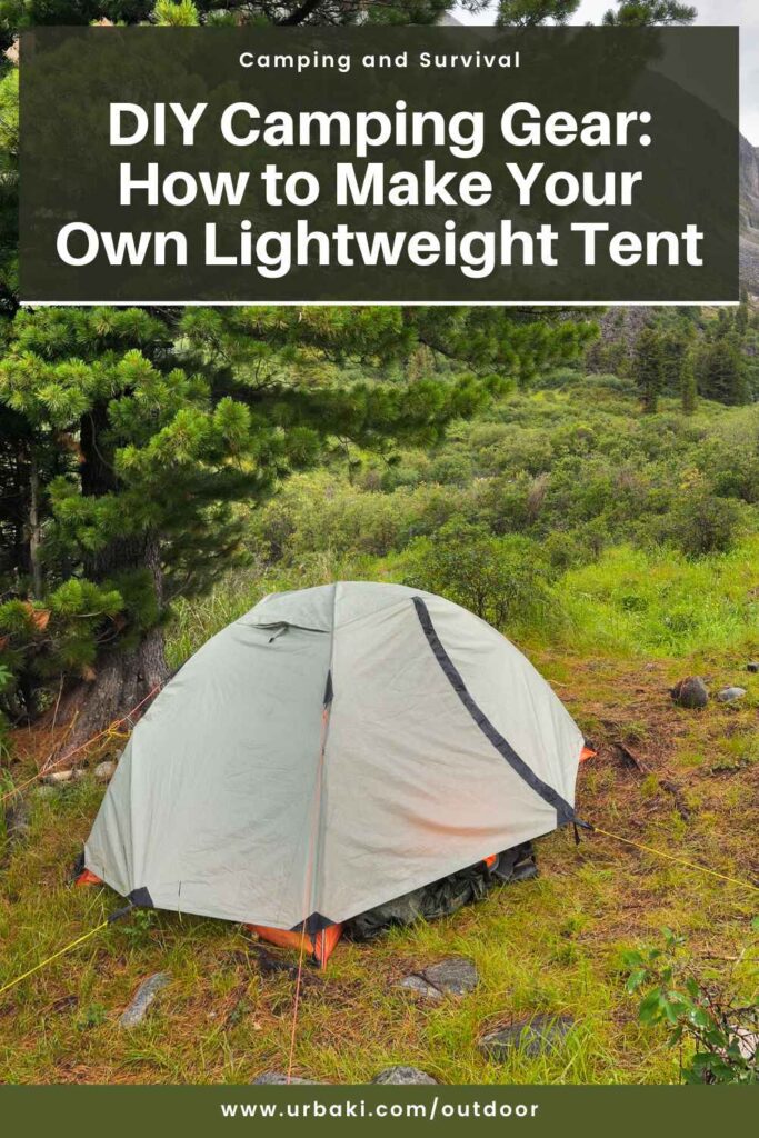 DIY Camping Gear: How to Make Your Own Lightweight Tent - Urbaki Outdoor