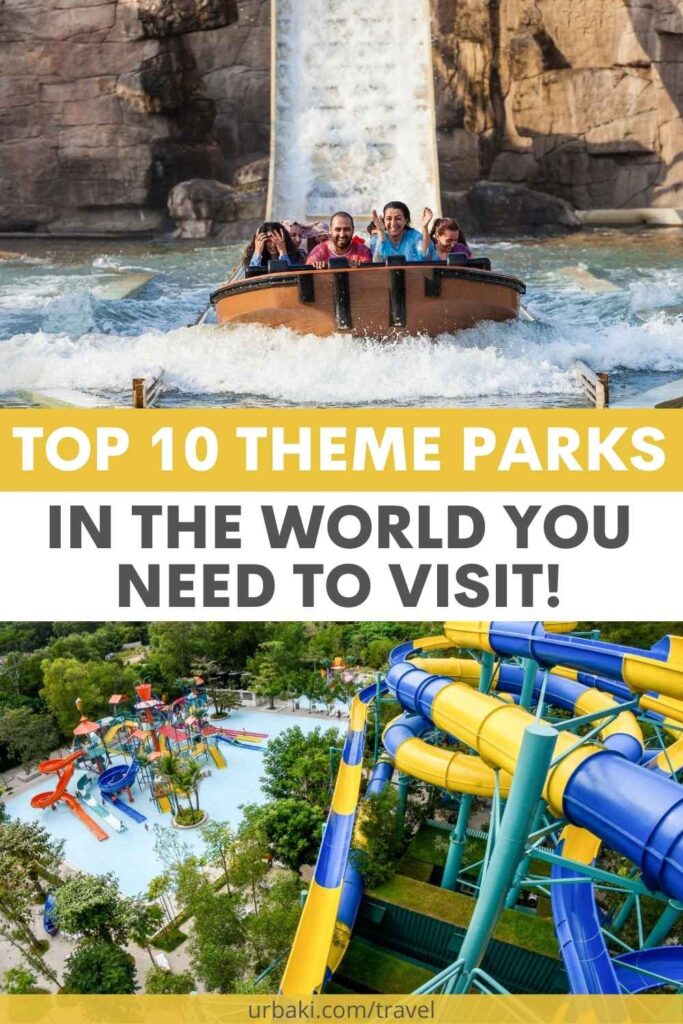 TOP 10 Theme Parks in The World You Need To Visit!